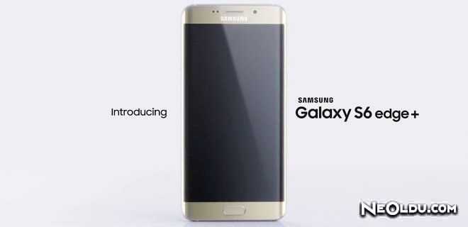 Samsung S6 Edge Plus Tanıtıldı