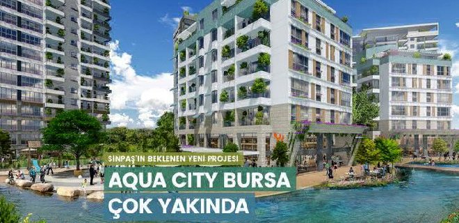 Sinpaş Kent Yatırımları Bursa Sinpaş Aqua City Bursa Projesi ve Fiyat Listesi