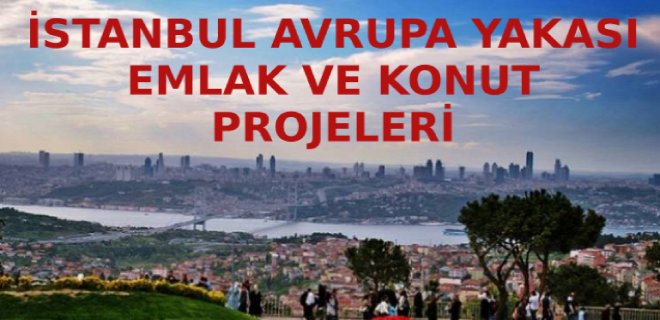 İstanbul Avrupa Yakası Güncel Emlak – Konut Projeleri