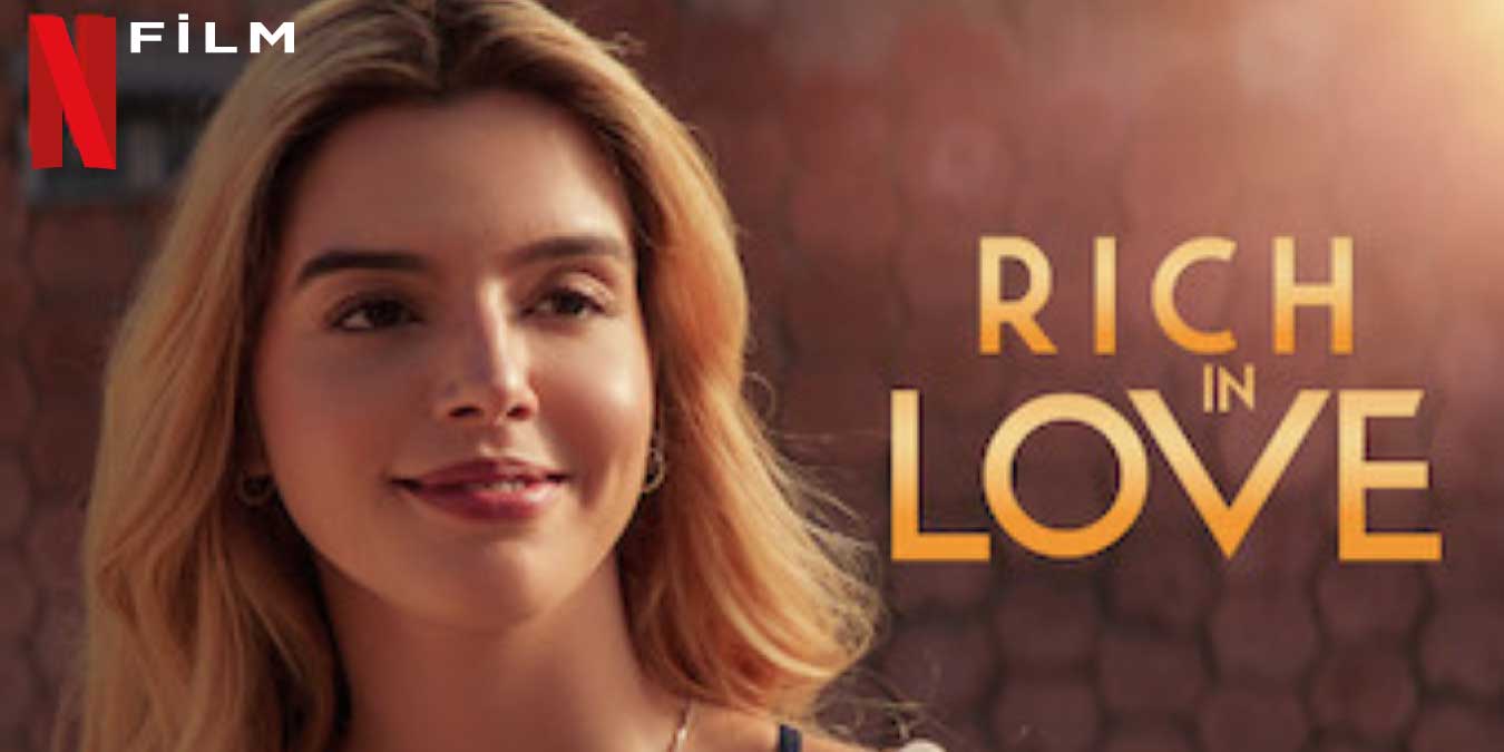 Netflix’in Yeni Romantik Komedi Filmi Rich In Love Hakkında Bilinmesi Gerekenler ve İzleyici Yorumları