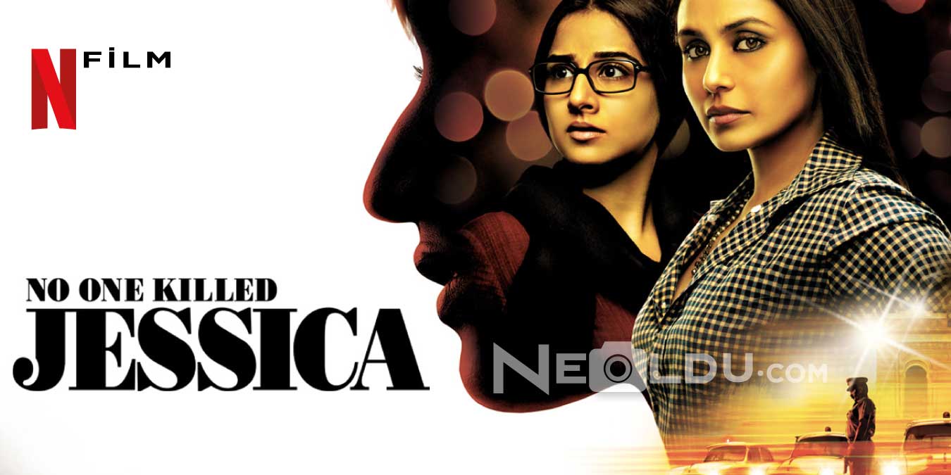 Netflix No One Killed Jessica Filmi Hakkında Bilinmesi Gerekenler ve İzleyici Yorumları