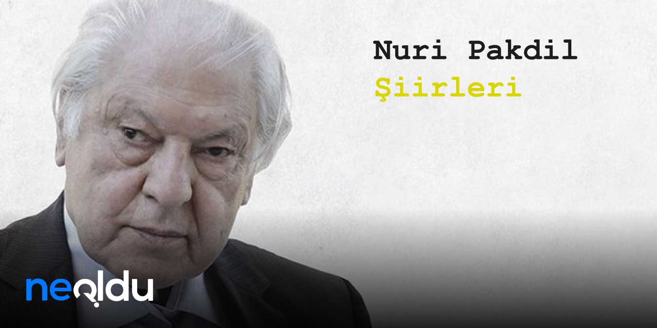 Nuri Pakdil Şiirleri – En Güzel 15 Şiiri