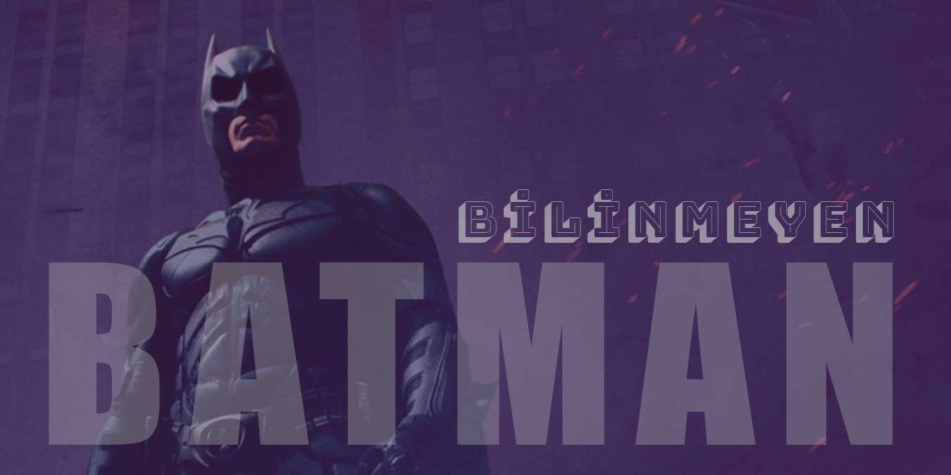 Batman Hakkında Bilinmeyen 10 İlginç Bilgi