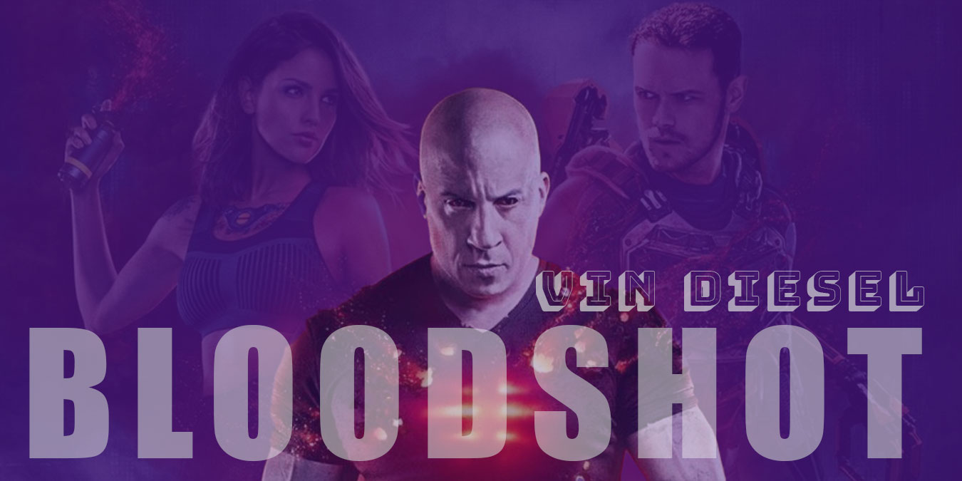 Bloodshot: Durdurulamaz Güç (2020) Film İncelemesi ve Oyuncuları