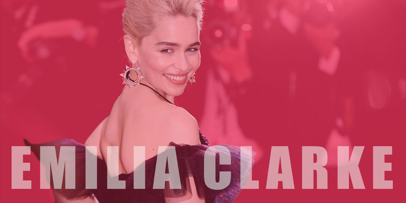Emilia Clarke Hakkında Bilmeniz Gereken 10 İlginç Bilgi!