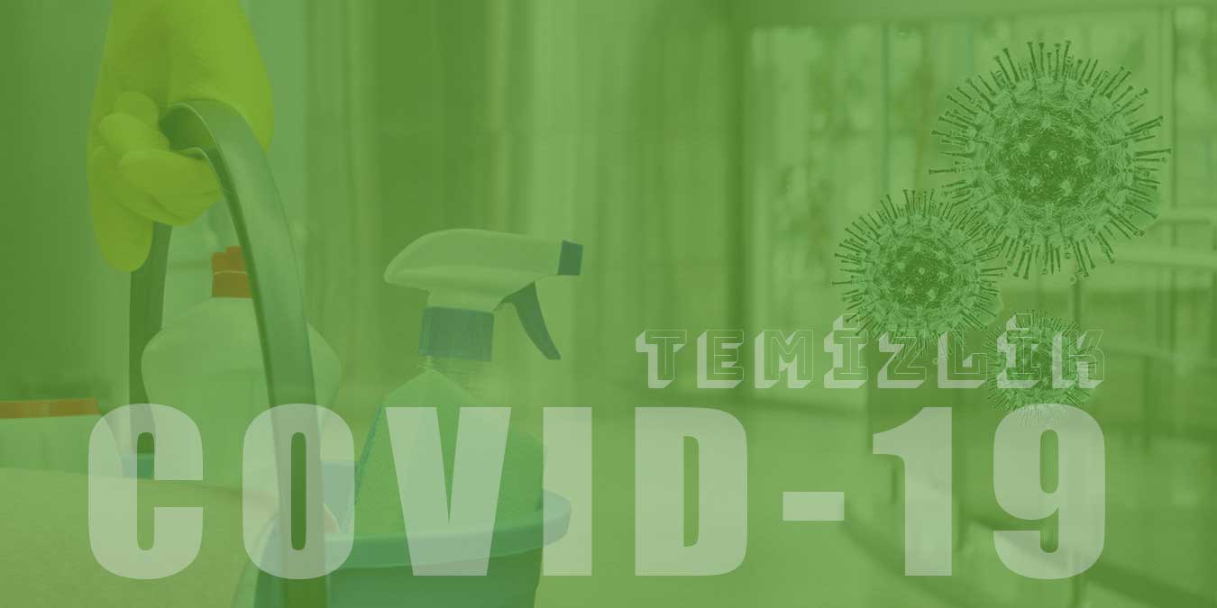 COVID-19: Koronavirüse Karşı Temizlik ve Dezenfekte Nasıl Yapılmalı?