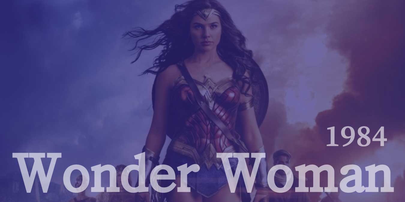 Wonder Woman 1984 Filmini İzlemeden Önce Bilmeniz Gerekenler