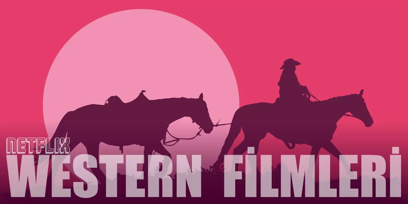 En İyi ve En Yeni Netflix Western (Kovboy) Filmleri | 2022