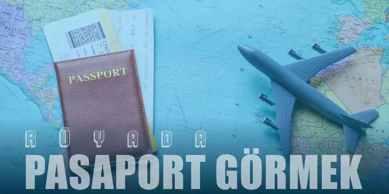 Rüyada Pasaport Görmek Ne Anlama Gelir?