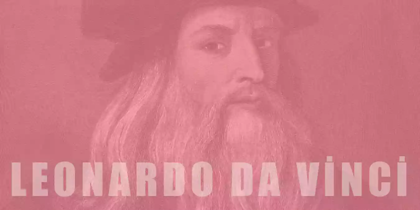 Leonardo Da Vinci Hakkında 15 İlginç Gerçek