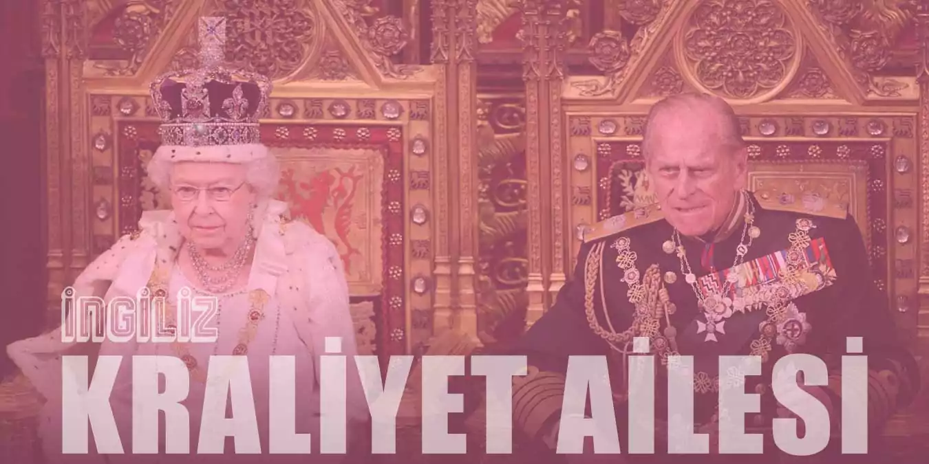 İngiltere Kraliyet Ailesi'nin Tarihi ve Hakkında Bilgiler