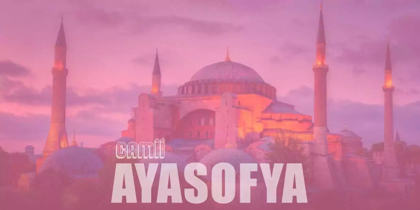 Ayasofya Camii Tarihi ve Mimari Özellikleri Hakkında Bilgi