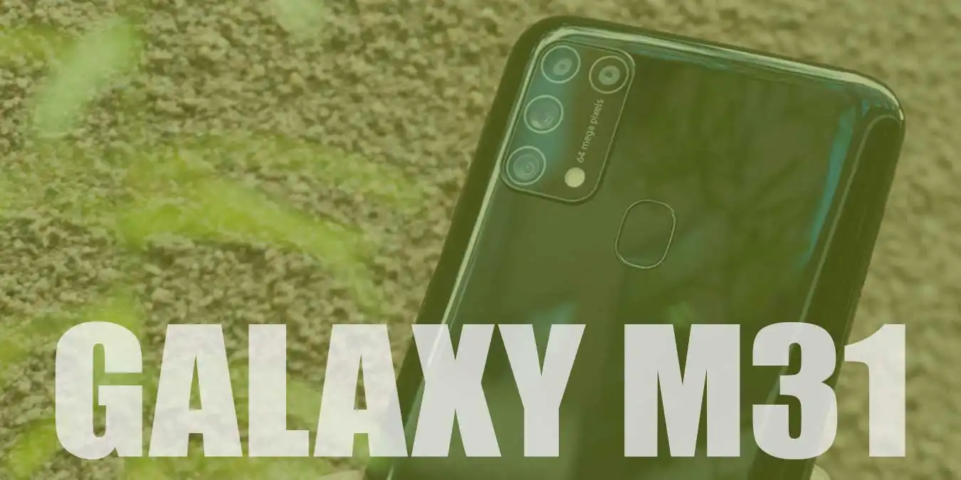 Powebank Gibi Telefon; Samsung Galaxy M31 Detaylı İncelemesi