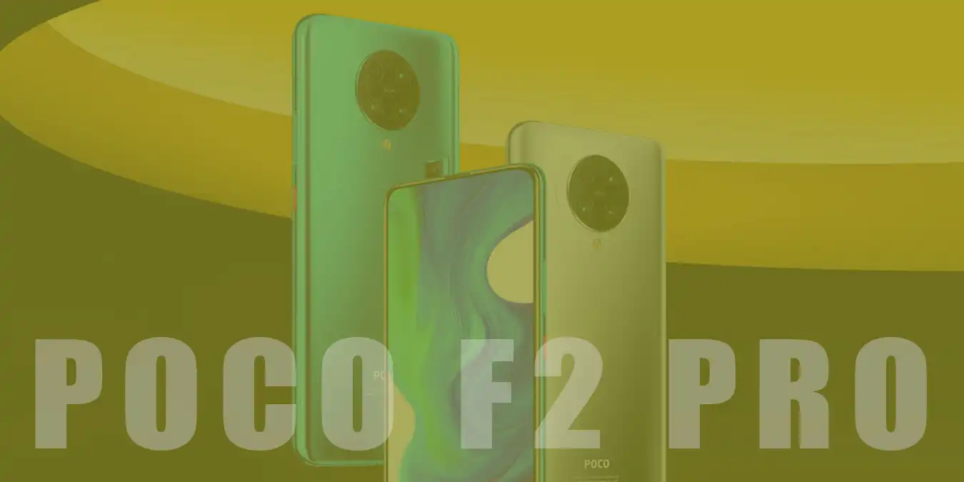 Xiaomi Poco F2 Pro Fiyatı & Özellikleri ve Detaylı İnceleme