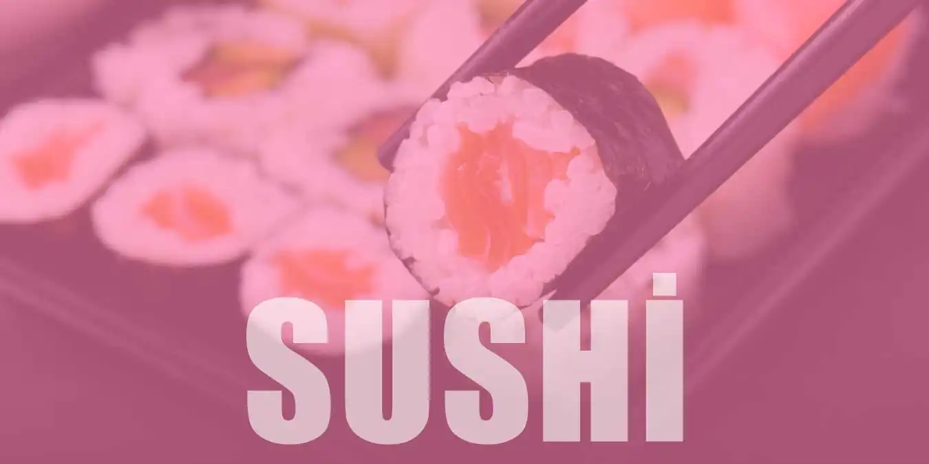 Sushi Hakkında Bilgi | Suşi Çeşitleri ve Yapılışı
