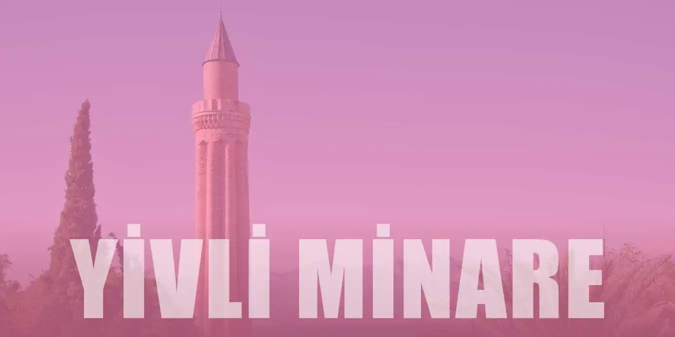 Yivli Minare Tarihçesi, Özellikleri ve Yapılış Hikayesi