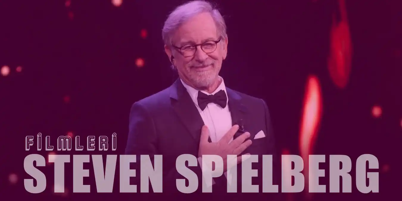Oscar'lı Yönetmen Steven Spielberg'ün En İyi 22 Filmi | 2023