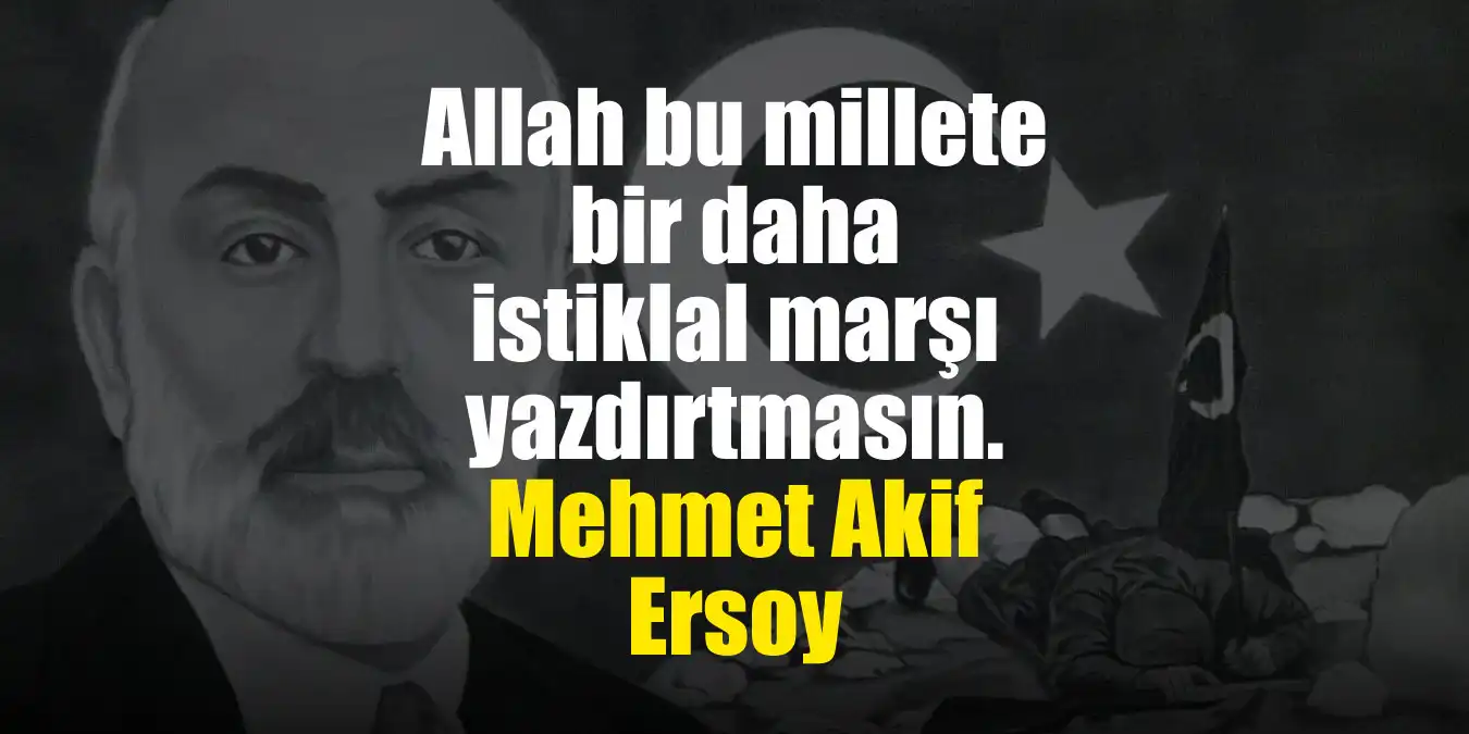 Mehmet Akif Ersoy'un Kısa ve Anlamlı Sözleri 2024