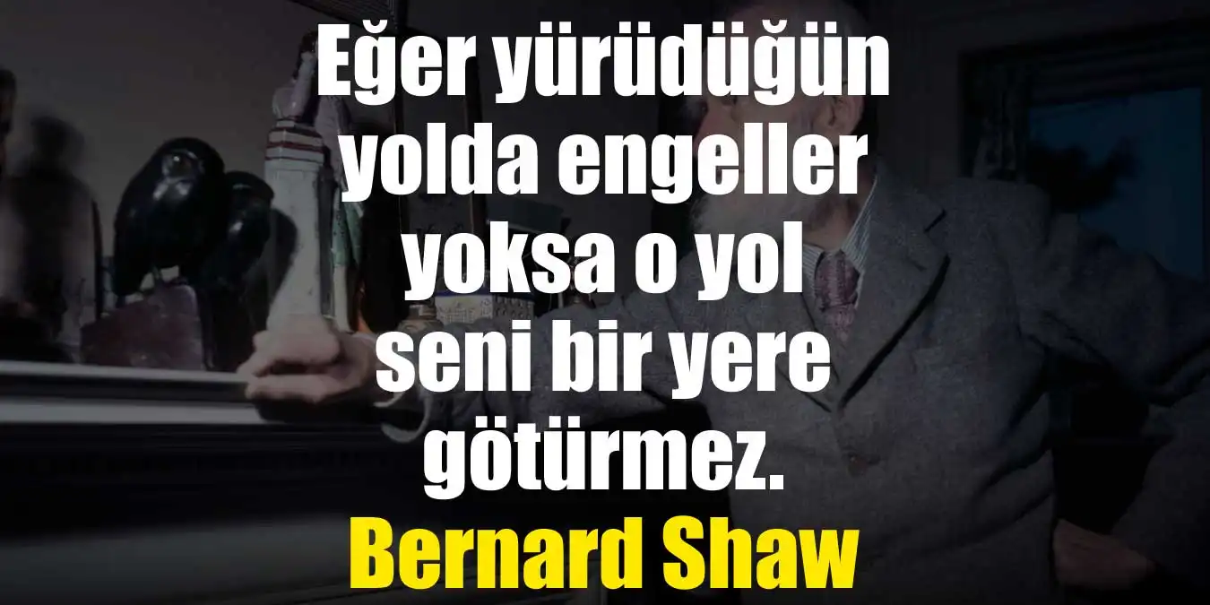 Bernard Shaw Sözleri | Nobel Ödüllü Bernard Shaw'ın Sözleri