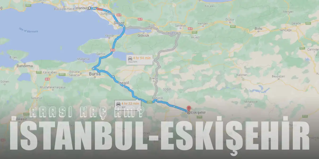İstanbul Eskişehir Arası Kaç Km ve Kaç Saat? |  Yol Tarifi