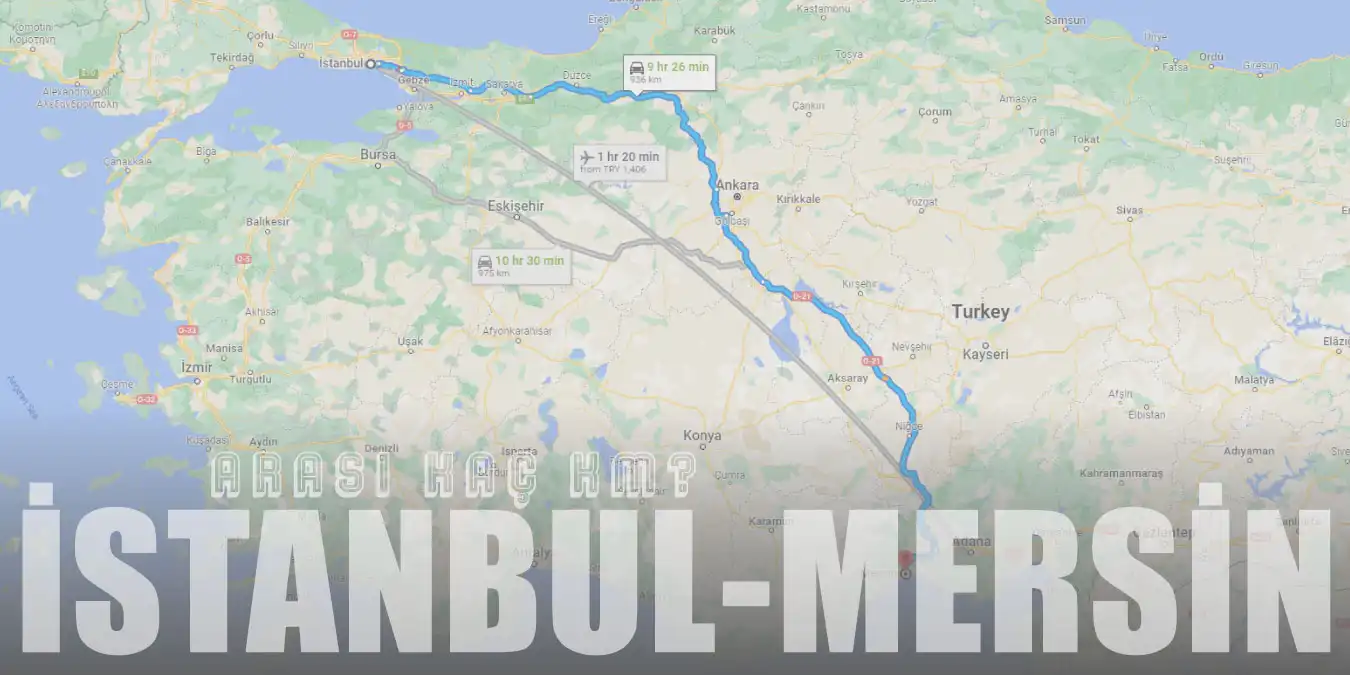 İstanbul Mersin Arası Kaç Km ve Kaç Saat? | Yol Tarifi