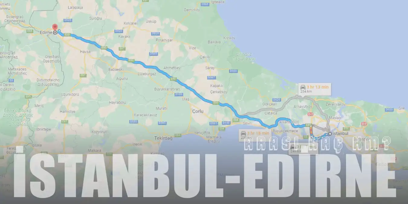 İstanbul Edirne Arası Kaç Km ve Kaç Saat? | Yol Tarifi