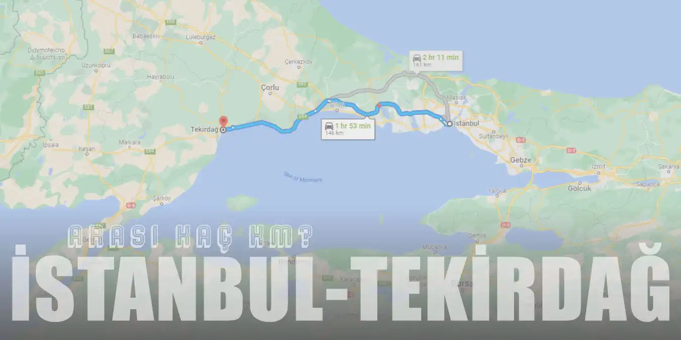 İstanbul Tekirdağ Arası Kaç Km ve Kaç Saat? | Yol Tarifi