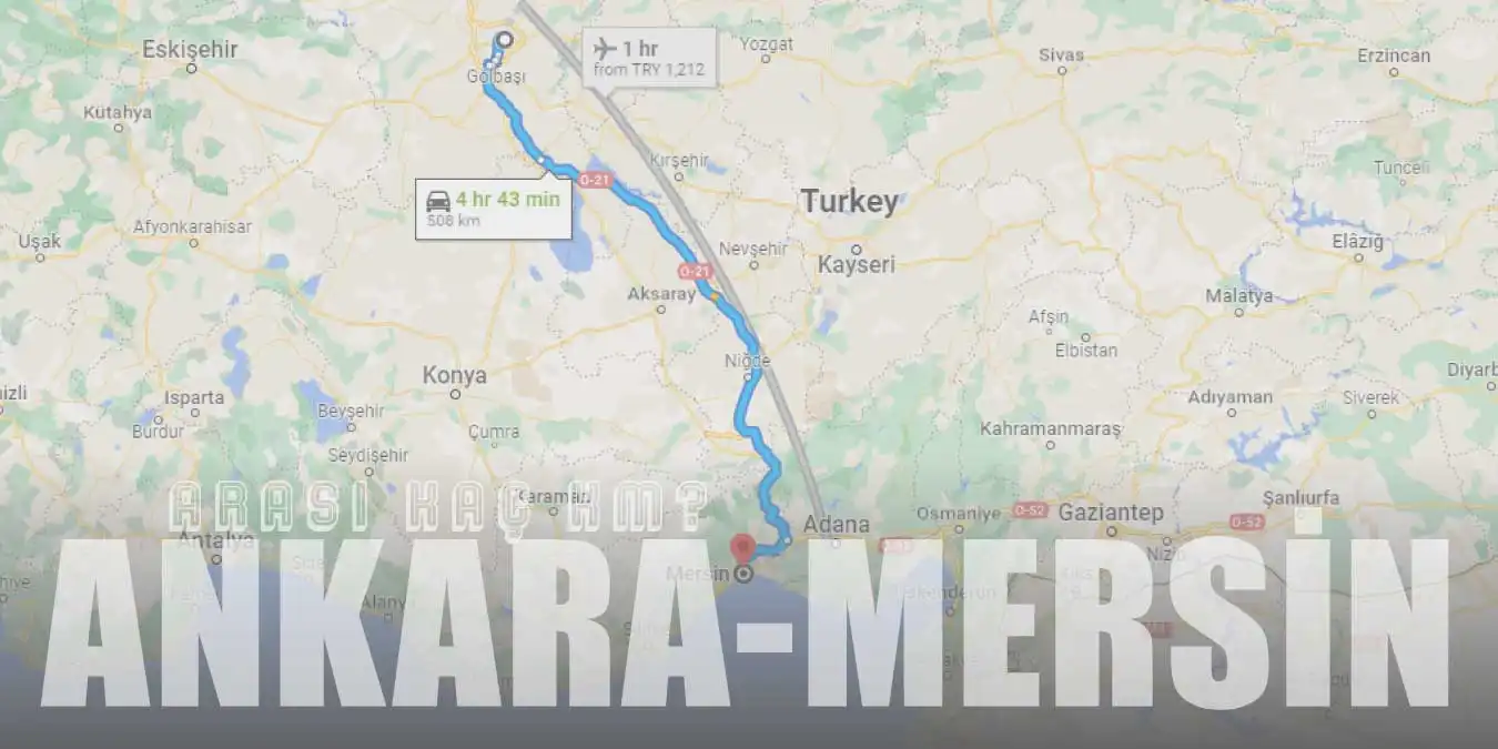 Ankara Mersin Arası Kaç Km ve Kaç Saat? | Yol Tarifi