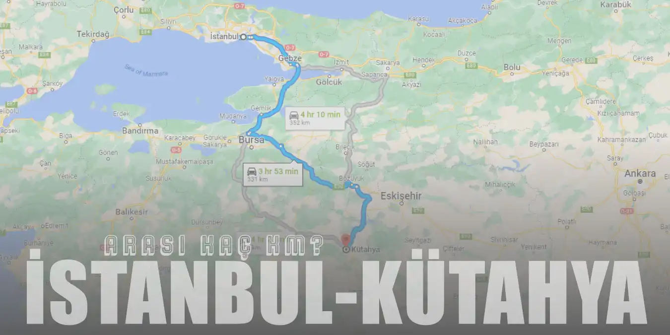 İstanbul Kütahya Arası Kaç Km ve Kaç Saat? | Yol Tarifi