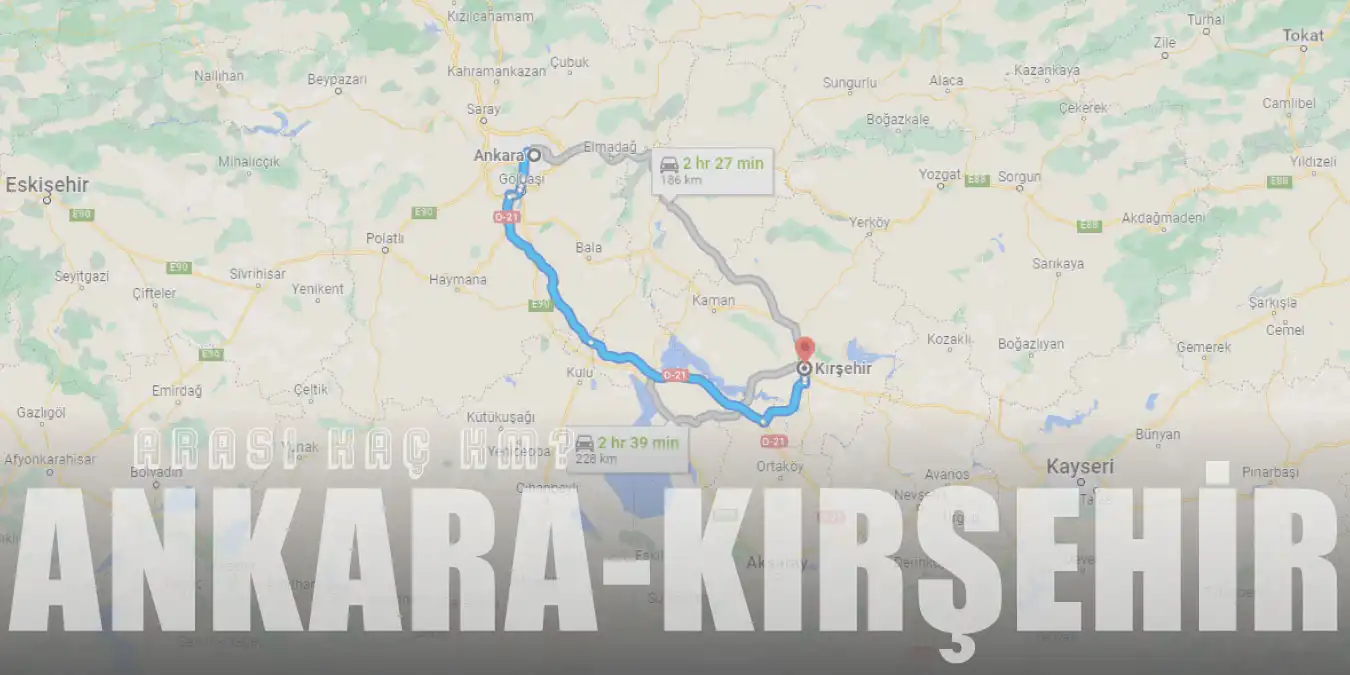 Ankara Kırşehir Arası Kaç Km ve Kaç Saat? | Yol Tarifi