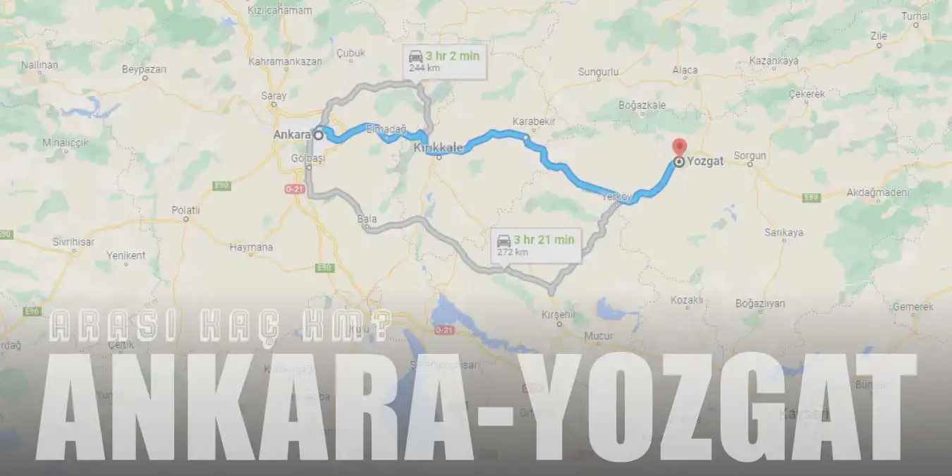 Ankara Yozgat Arası Kaç Km ve Kaç Saat? | Yol Tarifi