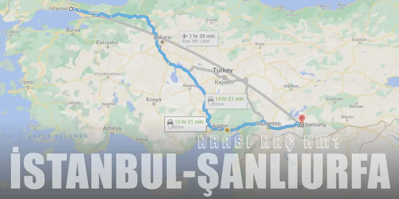 İstanbul Şanlıurfa Arası Kaç Km ve Kaç Saat? | Yol Tarifi