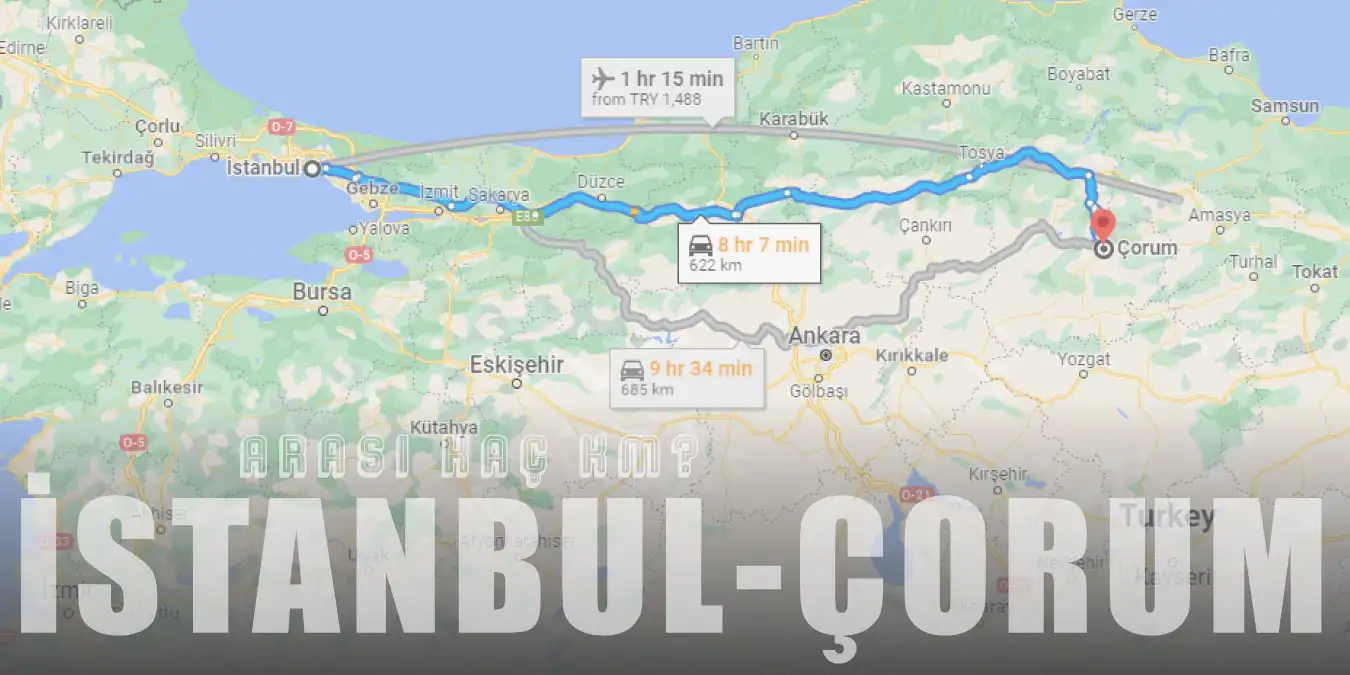 İstanbul Çorum Arası Kaç Km ve Kaç Saat? | Yol Tarifi