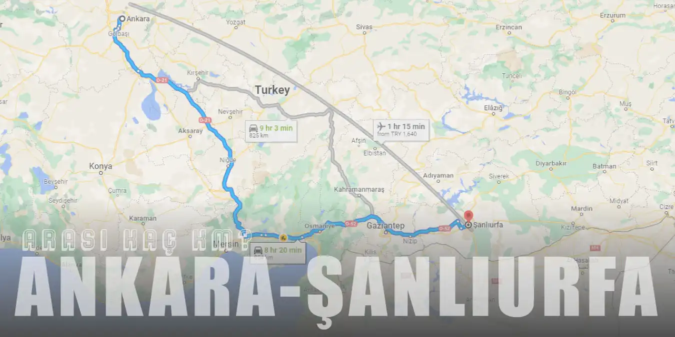 Ankara Şanlıurfa Arası Kaç Km ve Kaç Saat? | Yol Tarifi