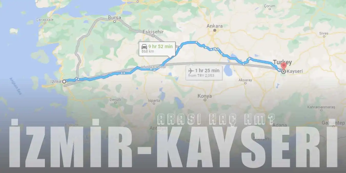 İzmir Kayseri Arası Kaç Km ve Kaç Saat?| Yol Tarifi