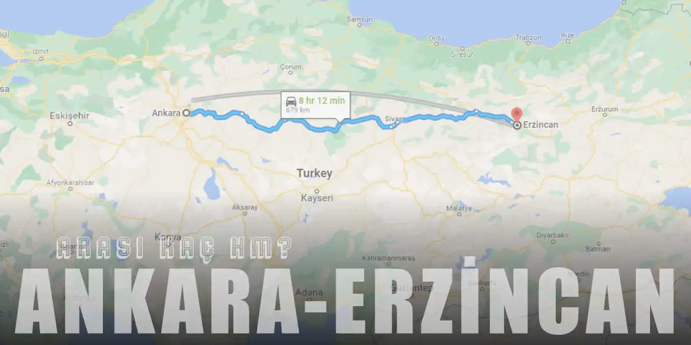 Ankara Erzincan Arası Kaç Km ve Kaç Saat? | Yol Tarifi