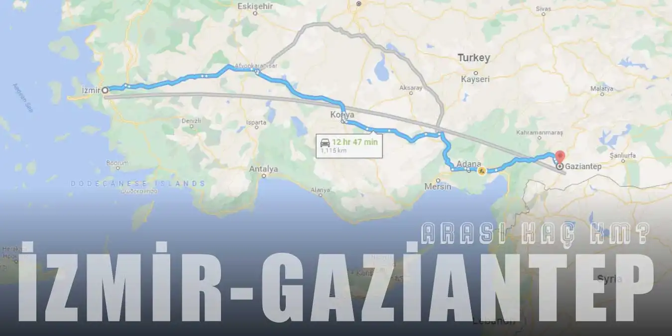 İzmir Gaziantep Arası Kaç Km ve Kaç Saat? | Yol Tarifi