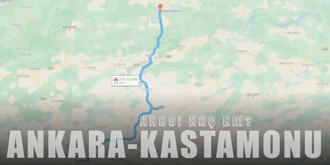 Ankara Kastamonu Arası Kaç Km ve Kaç Saat? | Yol Tarifi