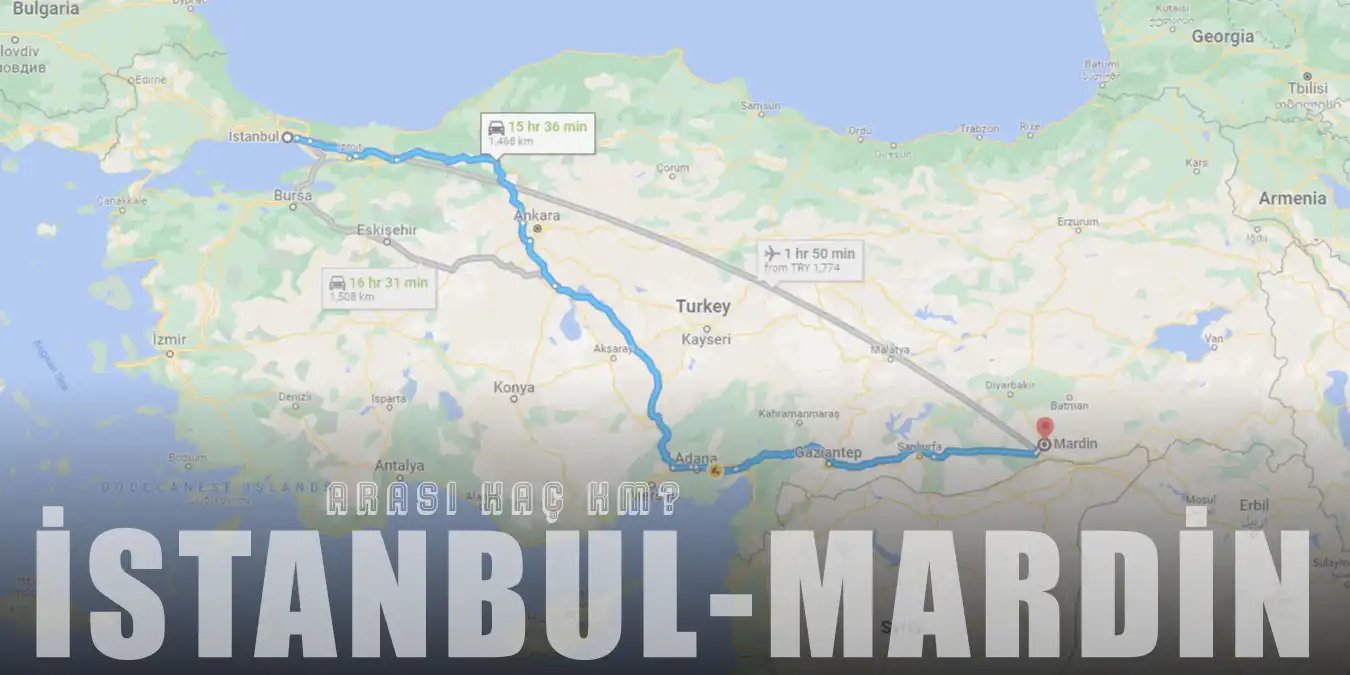 İstanbul Mardin Arası Kaç Km ve Kaç Saat? | Yol Tarifi