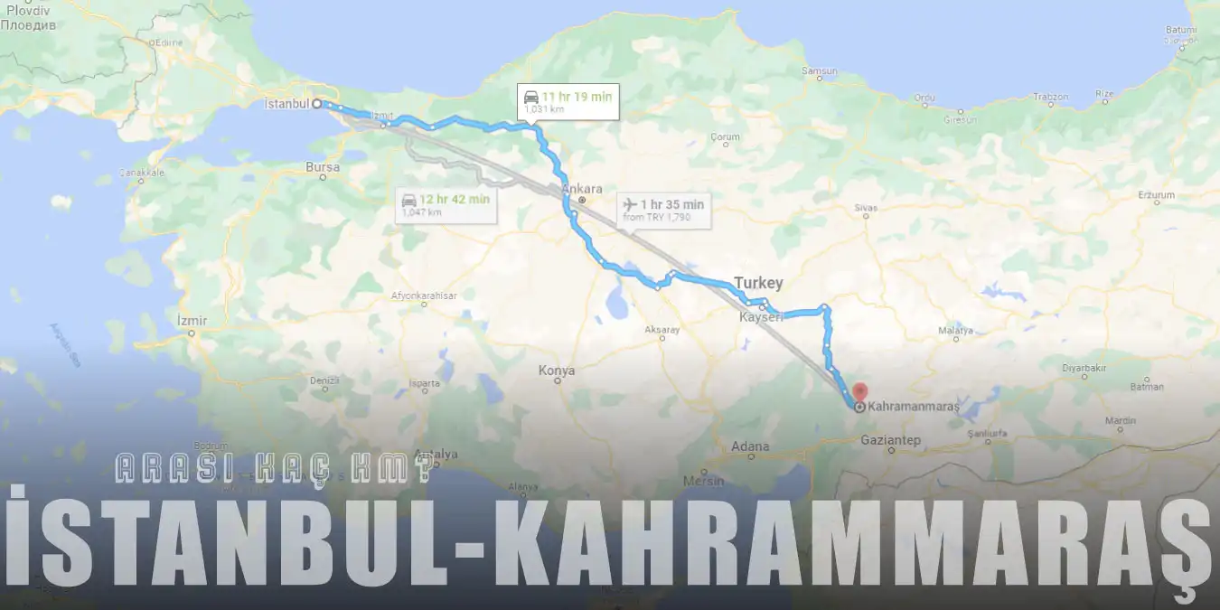 İstanbul Kahramanmaraş Arası Kaç Km ve Kaç Saat? | Yol Tarif