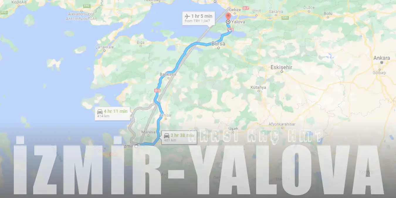 İzmir Yalova Arası Kaç Km ve Kaç Saat? | Yol Tarifi