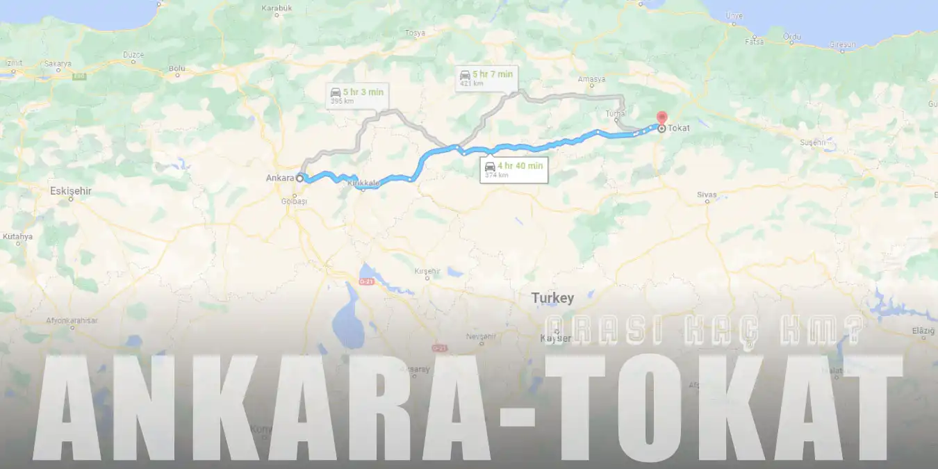 Ankara Tokat Arası Kaç Km ve Kaç Saat? | Yol Tarifi