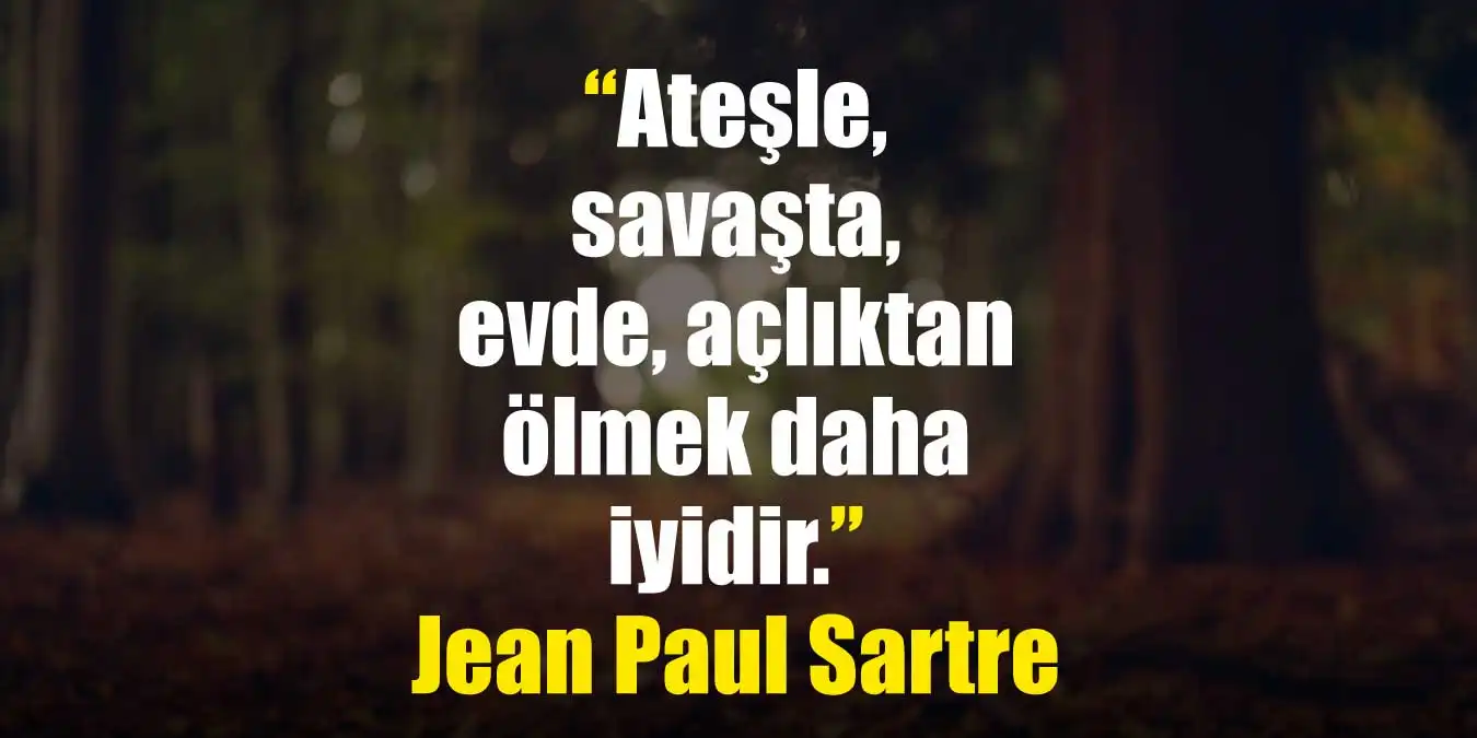 Dünyanın En İyi Yazarlarından; Jean Paul Sartre'nin Sözleri