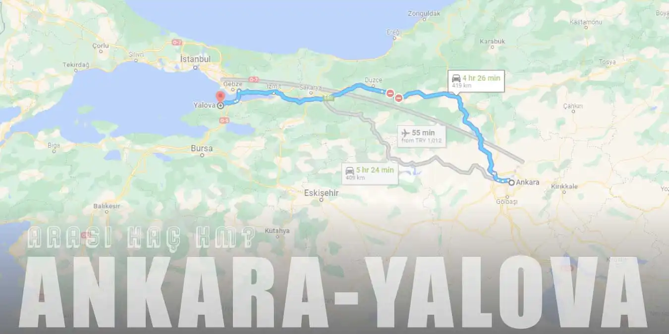 Ankara Yalova Arası Kaç Km ve Kaç Saat? | Yol Tarifi