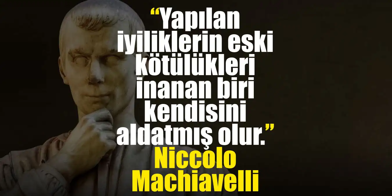 Niccolo Machiavelli Sözleri | Kısa ve Öz Michiavelli Sözleri