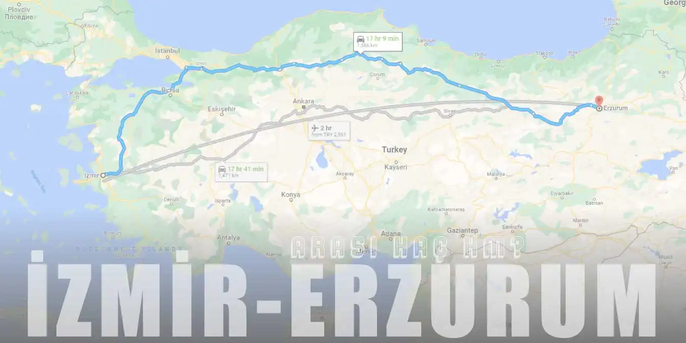 İzmir Erzurum Arası Kaç Km ve Kaç Saat? | Yol Tarifi