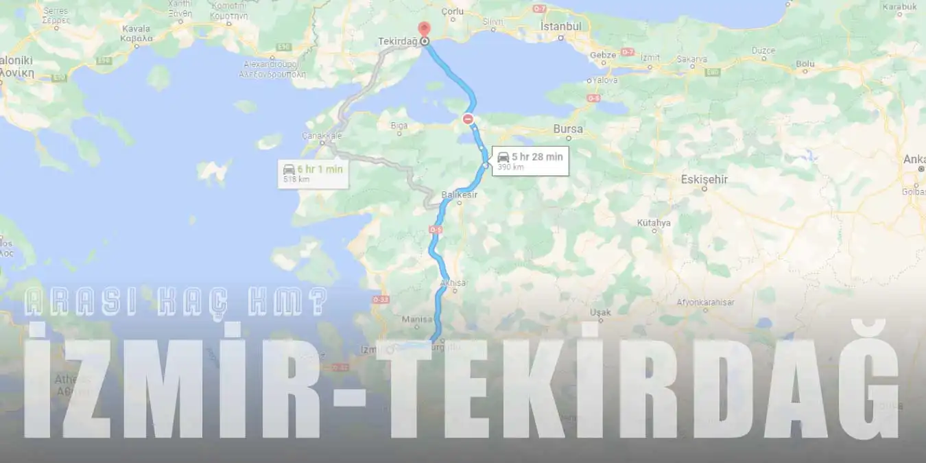 İzmir Tekirdağ Arası Kaç Km ve Kaç Saat? | Yol Tarifi