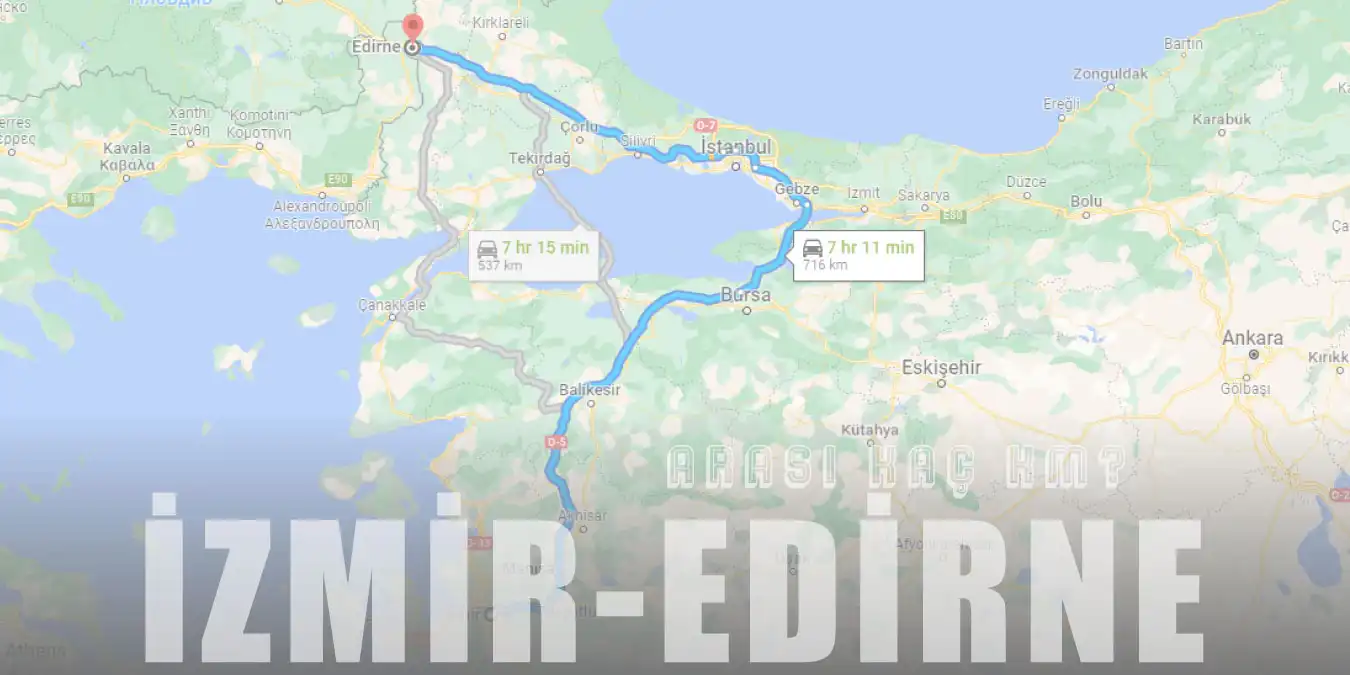 İzmir Edirne Arası Kaç Km ve Kaç Saat? | Yol Tarifi