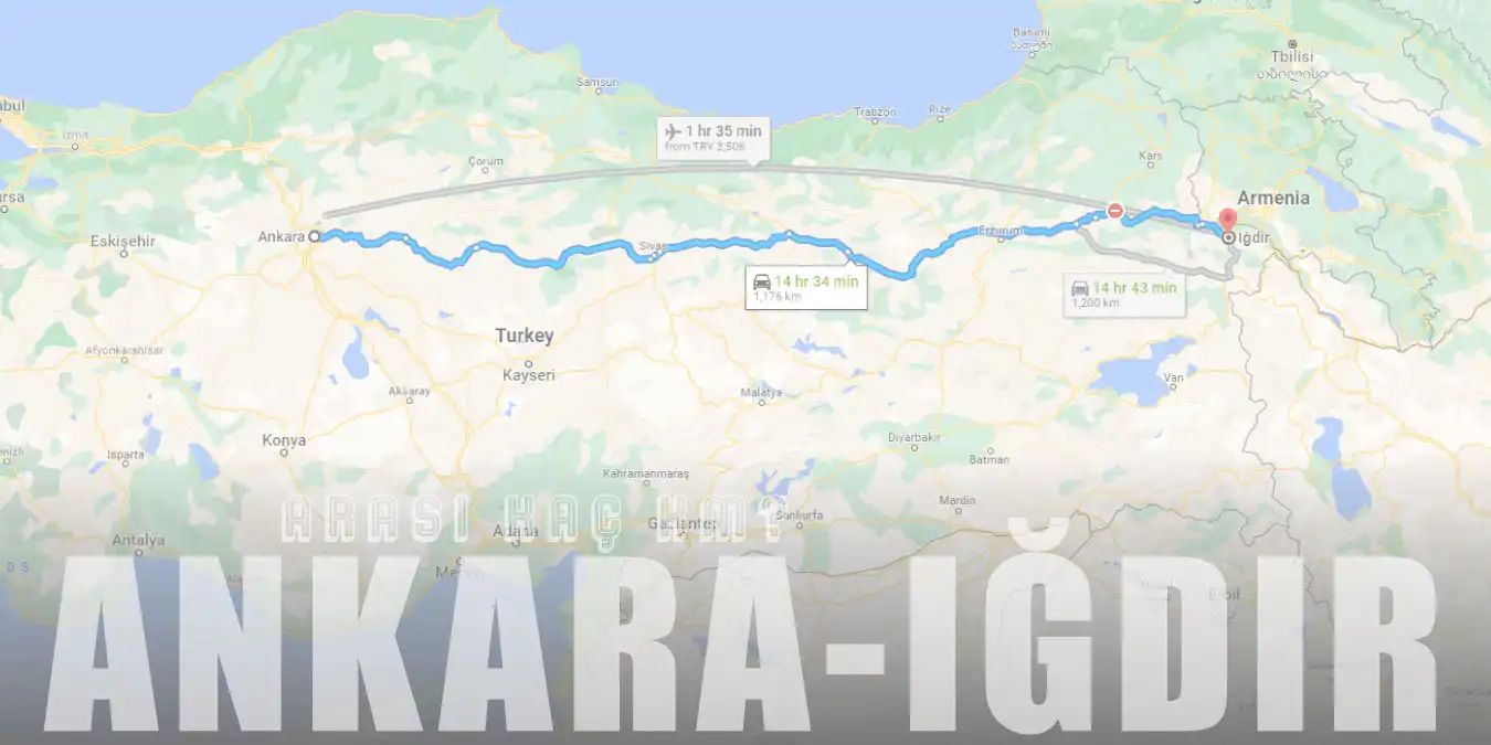 Ankara Iğdır Arası Kaç Km ve Kaç Saat? | Yol Tarifi