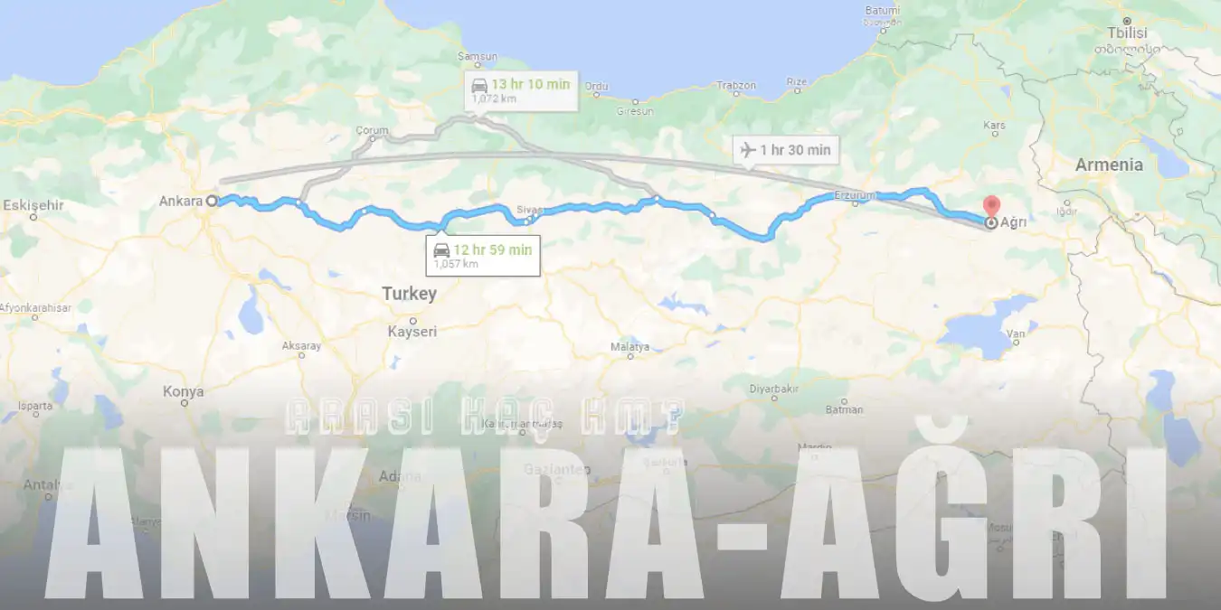 Ankara Ağrı Arası Kaç Km ve Kaç Saat? | Yol Tarifi